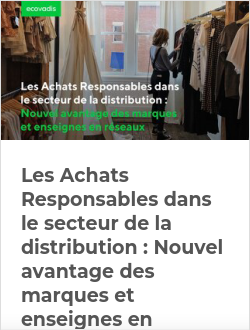 Les Achats Responsables dans le secteur de la distribution : Nouvel avantage des marques et enseignes en réseaux